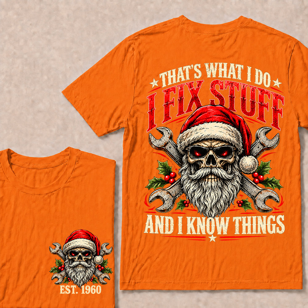 That’s What I Do I Fix Stuff and I Know Things – Custom EST.Year Christmas Mechanic Skull T-Shirt