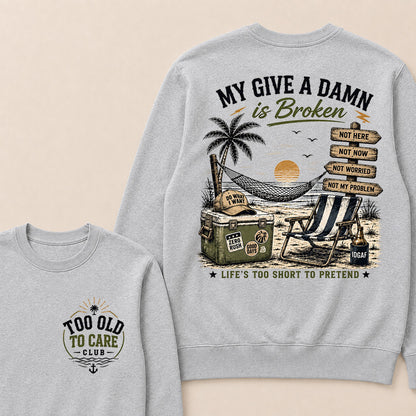 "My Give A Damn Is Broken" Vintage Beach Sweatshirt | Too Old To Care Club Long Sleeve