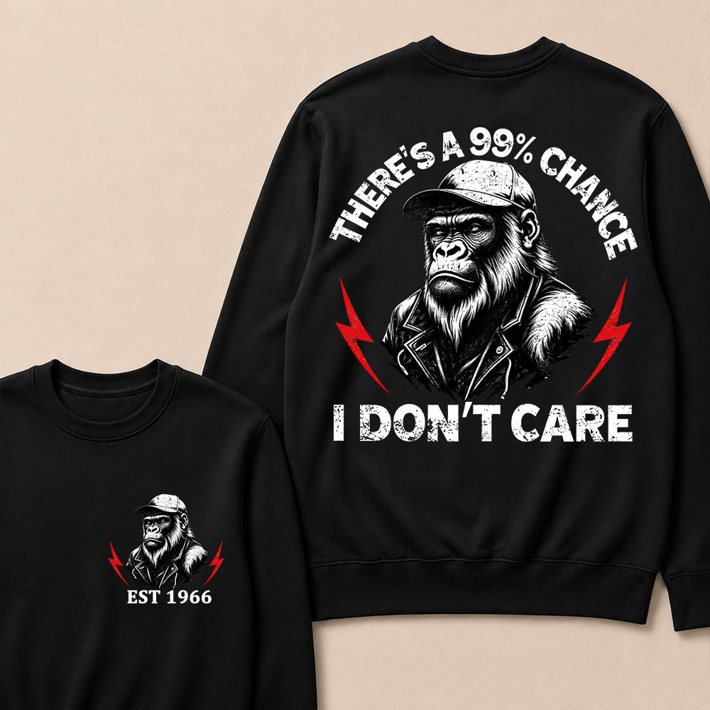 Custom Year Crewneck, There's A 99% Chance I Don't Care, Funny Sarcastic Pullover