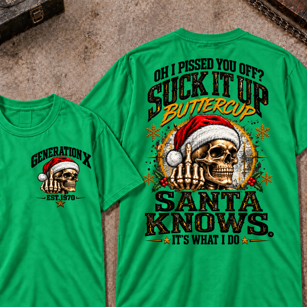 Oh I Pissed You Off? Suck It Up Buttercup Santa Knows. It’s What I Do EST.Year Christmas Skull Santa Graphic T Shirt