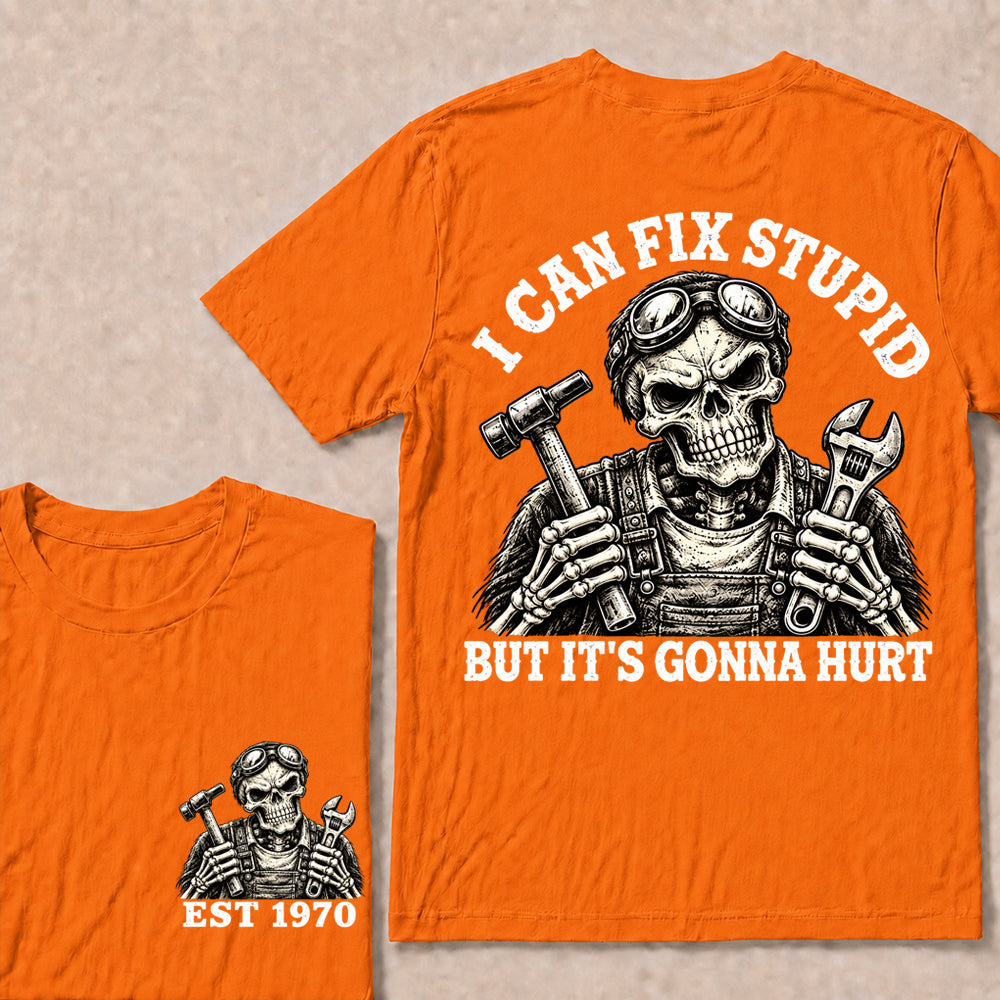 I Can Fix Stupid But It’s Gonna Hurt – Custom EST.Year Mechanic Skull Graphic T-Shirt