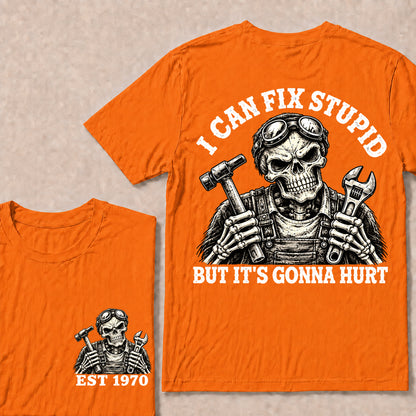 I Can Fix Stupid But It’s Gonna Hurt – Custom EST.Year Mechanic Skull Graphic T-Shirt