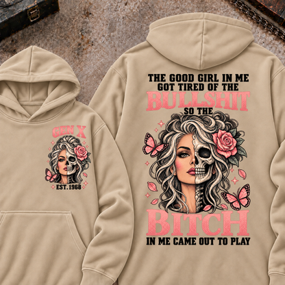 THE GOOD GIRL IN ME GOT TIRED OF THE BULLSHIT SO THE BITCH IN ME CAME OUT TO PLAY EST.Year Graphic Hoodie