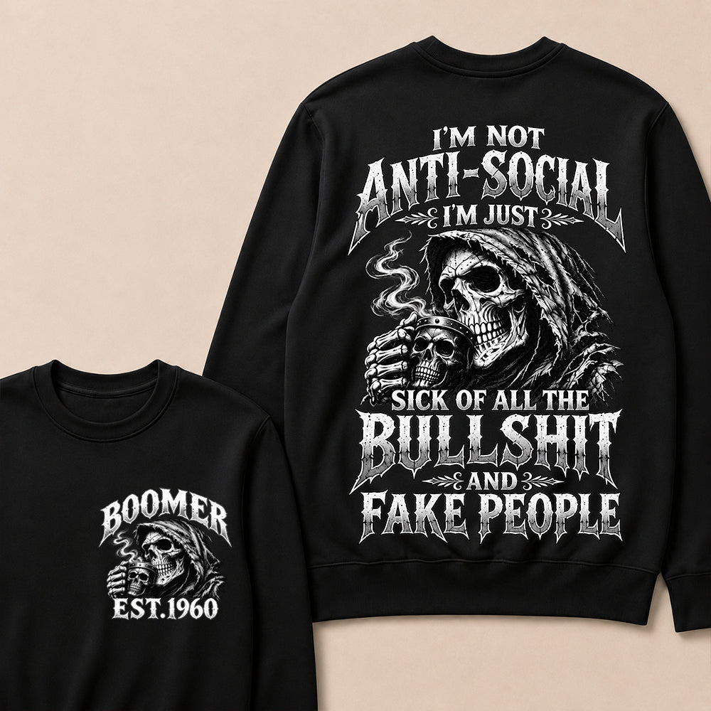 Custom EST.Year I'm Not Anti-Social I'm Just Sick Of All The Bullshit And Fake People – Boomer Vintage Skull Graphic Sweatshirt