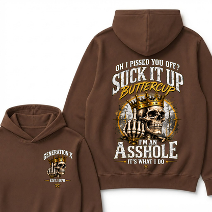 Oh I Pissed You Off? Suck It Up Buttercup. I’m An Asshole, It’s What I Do. Generation X EST.Year Hoodie