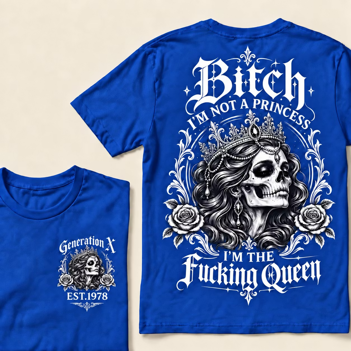 Bitch I'M NOT A PRINCESS I'M THE Fucking Queen EST.Year T-Shirt