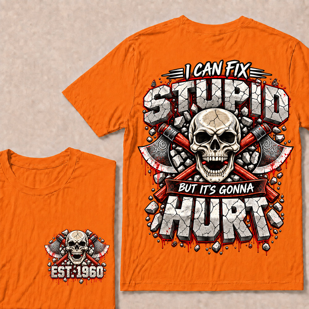 Custom EST.Year I Can Fix Stupid But It's Gonna Hurt – Skull & Crossed Axes Graphic Tee