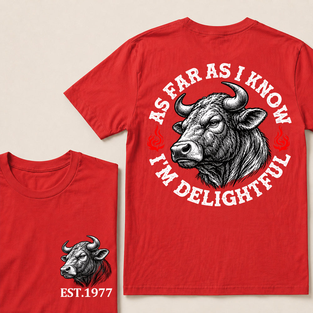 As Far as I Know I’m Delightful – Custom EST.Year Vintage Bull Graphic T-Shirt