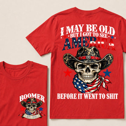 I May Be Old But I Got to See America Before It Went to Shit – Boomer Custom EST.Year Patriotic Cowboy Skull T-Shirt