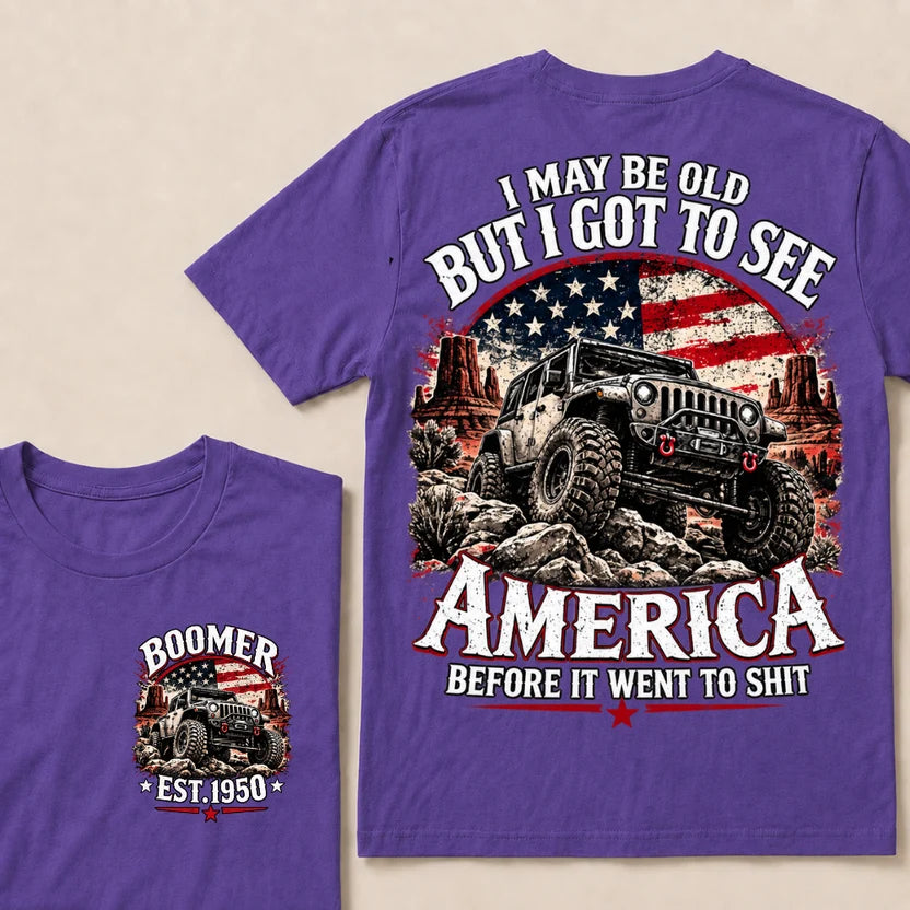 Boomer Est Year Offroad Jeep T-Shirt | I May Be Old But I Got To See America Before It Went To Shit