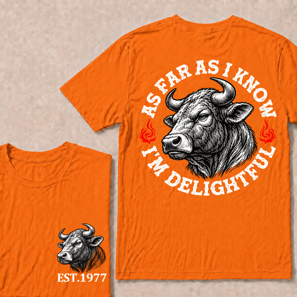 As Far as I Know I’m Delightful – Custom EST.Year Vintage Bull Graphic T-Shirt