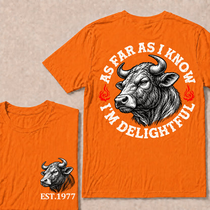 As Far as I Know I’m Delightful – Custom EST.Year Vintage Bull Graphic T-Shirt