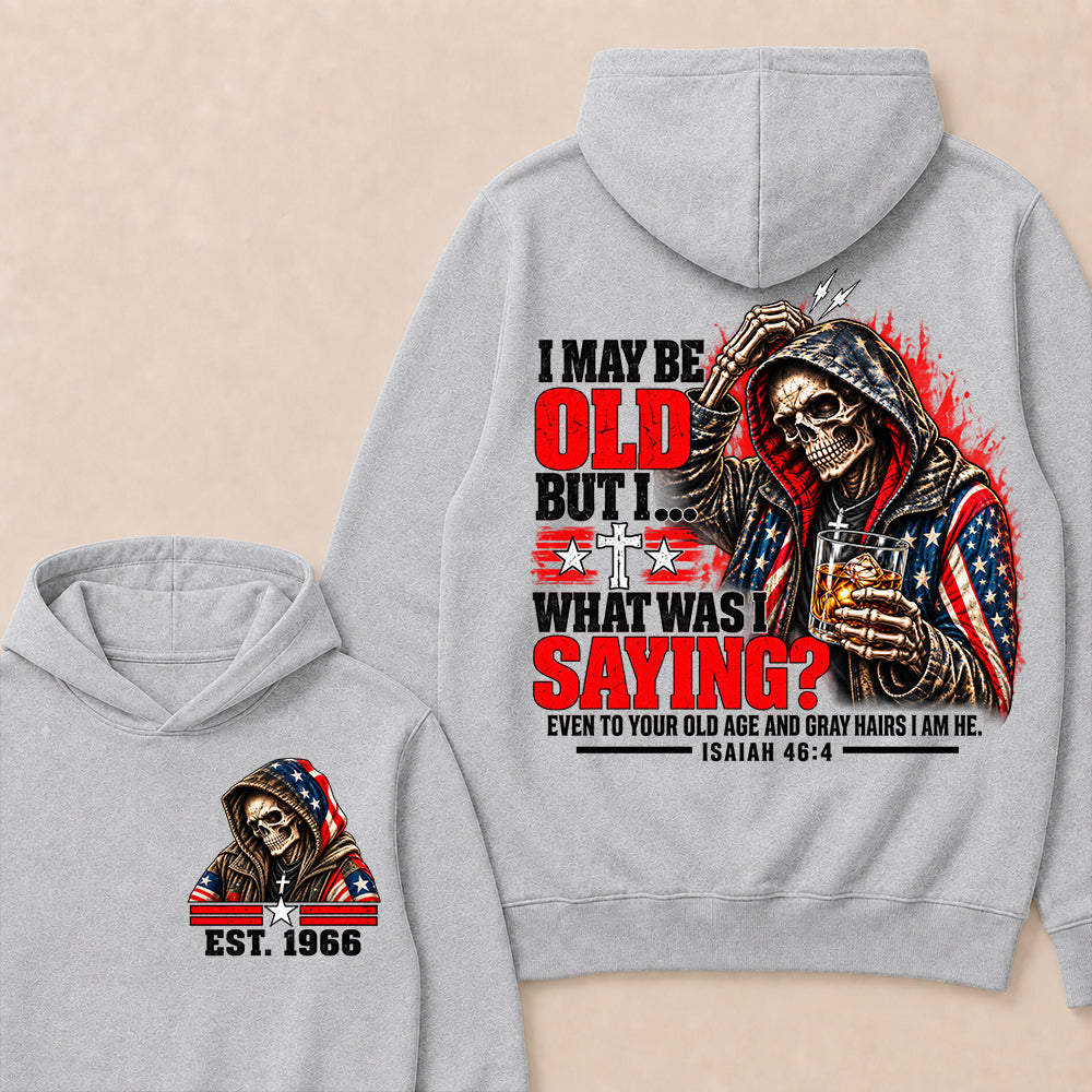 I May Be Old But I What Was I Saying Skeleton American Flag Hooded Skull T-Shirt Isaiah 46:4 Vintage EST.Year Hoodie