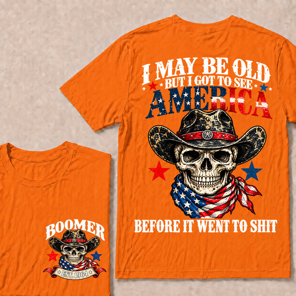 I May Be Old But I Got to See America Before It Went to Shit – Boomer Custom EST.Year Patriotic Cowboy Skull T-Shirt