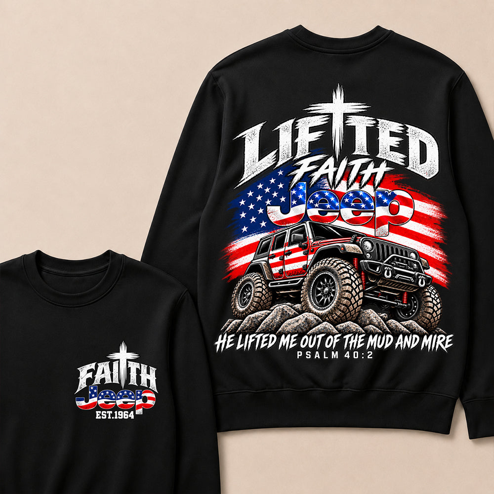 Custom Year Lifted Faith Jeep He Lifted Me Out Of The Mud And Mire Psalm 40:2 Sweatshirt