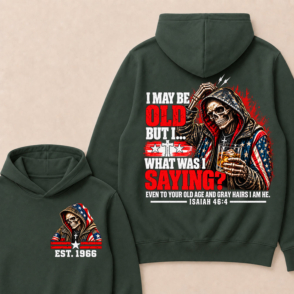 I May Be Old But I What Was I Saying Skeleton American Flag Hooded Skull T-Shirt Isaiah 46:4 Vintage EST.Year Hoodie