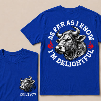 As Far as I Know I’m Delightful – Custom EST.Year Vintage Bull Graphic T-Shirt
