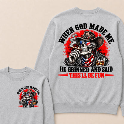 When God Made Me He Grinned And Said This'll Be Fun EST.Year Cowboy Skull USA Flag Sweatshirt