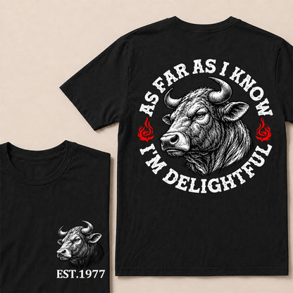 As Far as I Know I’m Delightful – Custom EST.Year Vintage Bull Graphic T-Shirt