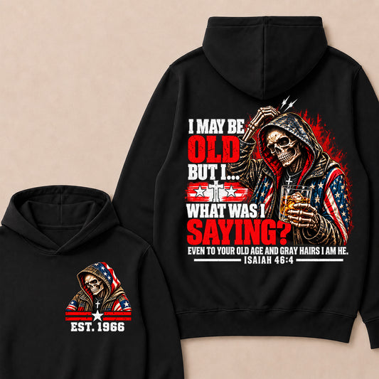 I May Be Old But I What Was I Saying Skeleton American Flag Hooded Skull T-Shirt Isaiah 46:4 Vintage EST.Year Hoodie