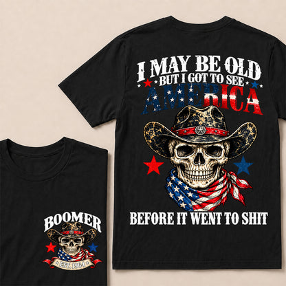 I May Be Old But I Got to See America Before It Went to Shit – Boomer Custom EST.Year Patriotic Cowboy Skull T-Shirt