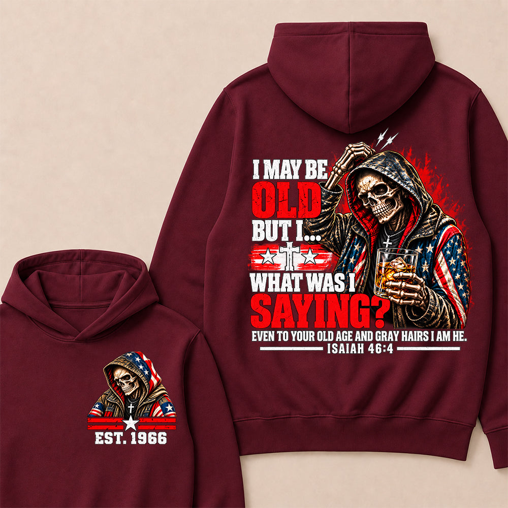 I May Be Old But I What Was I Saying Skeleton American Flag Hooded Skull T-Shirt Isaiah 46:4 Vintage EST.Year Hoodie