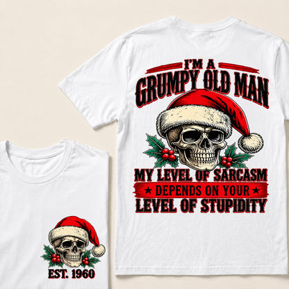 I’m a Grumpy Old Man My Level of Sarcasm Depends on Your Level of Stupidity – Custom EST.Year Christmas Skull T-Shirt
