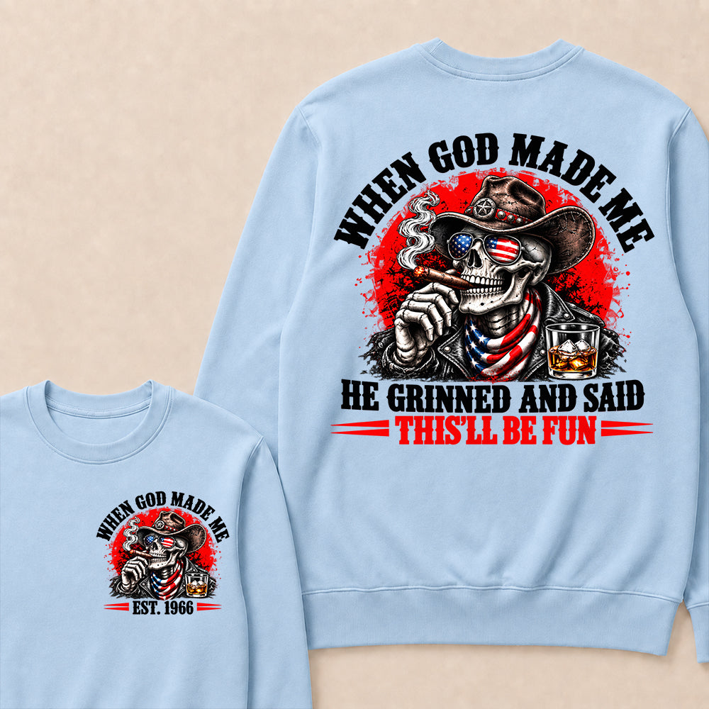 When God Made Me He Grinned And Said This'll Be Fun EST.Year Cowboy Skull USA Flag Sweatshirt