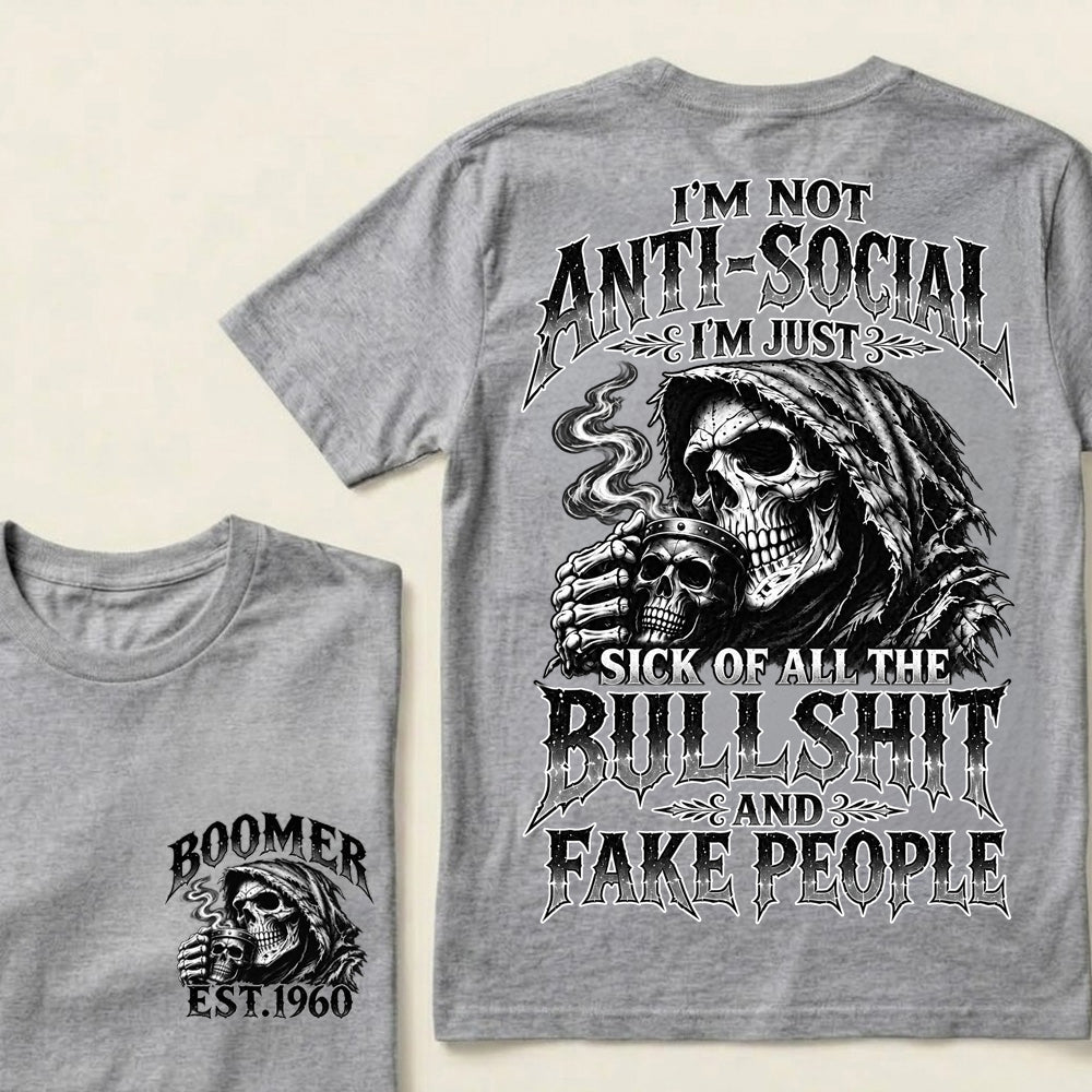 Custom EST.Year I'm Not Anti-Social I'm Just Sick Of All The Bullshit And Fake People – Boomer Vintage Skull Graphic Tee