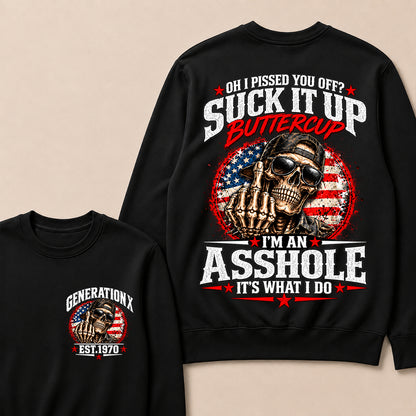 Oh I Pissed You Off? Suck It Up Buttercup I’m An Asshole It’s What I Do Generation X Est.Year Sarcastic Attitude Sweatshirt