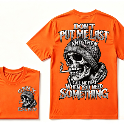 "Don't Put Me Last And Then Call Me First When You Need Something" – GEN X EST.1970 Skull Graphic Tee