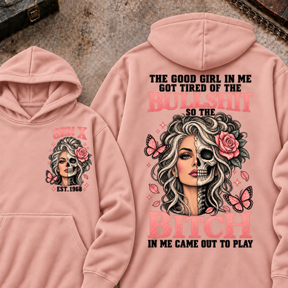 THE GOOD GIRL IN ME GOT TIRED OF THE BULLSHIT SO THE BITCH IN ME CAME OUT TO PLAY EST.Year Graphic Hoodie