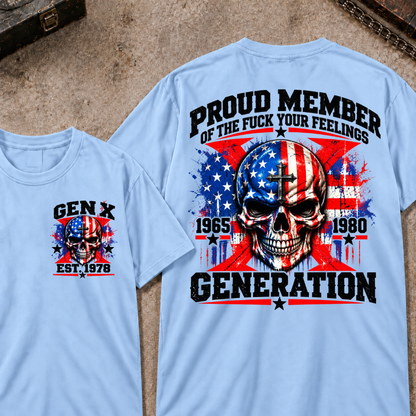 Proud Member Of The Fuck Your Feelings Generation Gen X Custom EST Year T-shirt