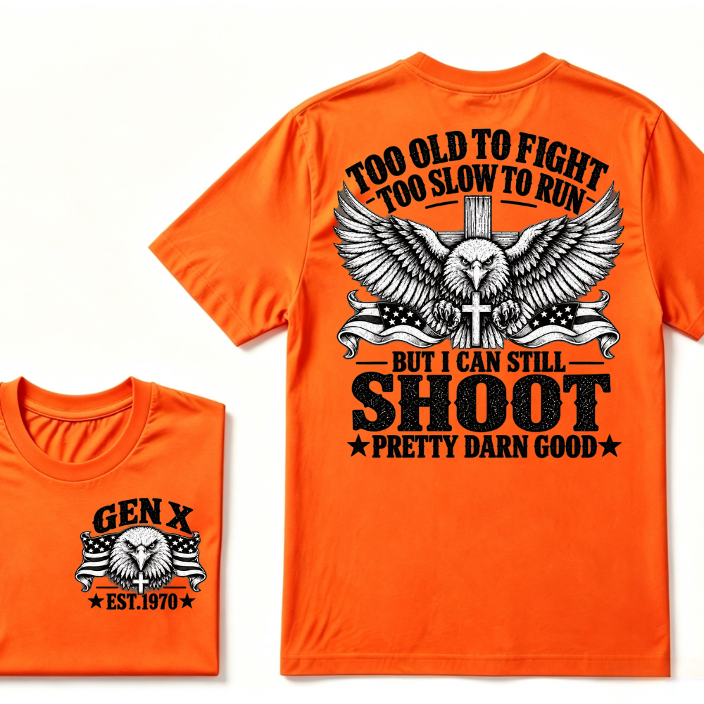 Too Old To Fight Too Slow To Run But I Can Still Shoot Pretty Darn Good Gen X EST.Year Patriotic Vintage Graphic Tee