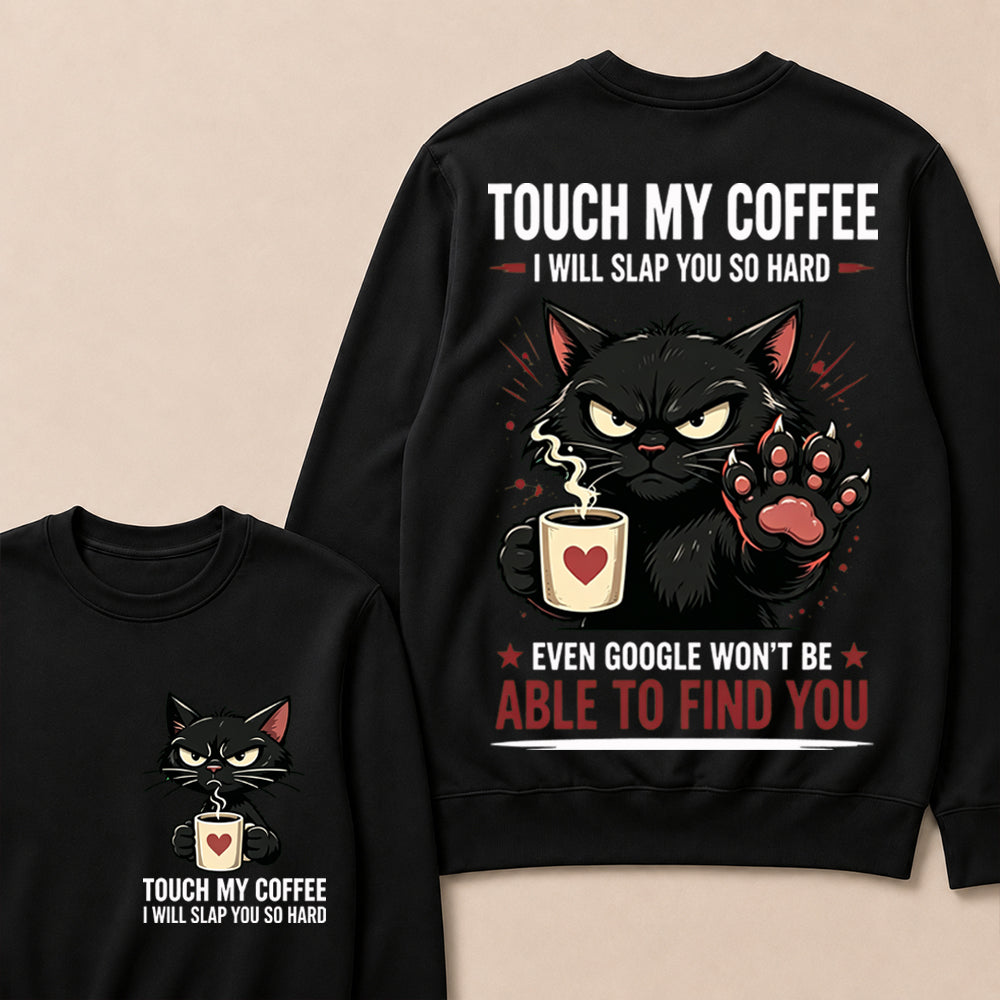 Touch My Coffee I Will Slap You So Hard™ Funny Cat Coffee Crewneck For Women – Cute Black Cat Lover Graphic Crewneck