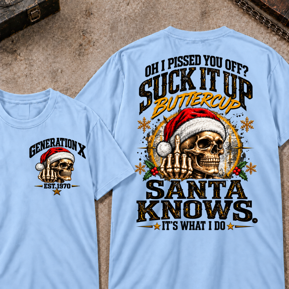 Oh I Pissed You Off? Suck It Up Buttercup Santa Knows. It’s What I Do EST.Year Christmas Skull Santa Graphic T Shirt