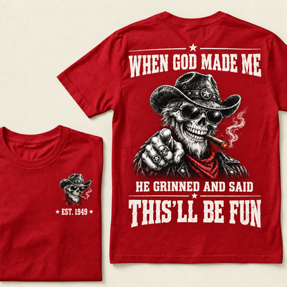When God Made Me He Grinned And Said This'll Be Fun T-Shirt, EST 1949 Western Cowboy Skull Tee