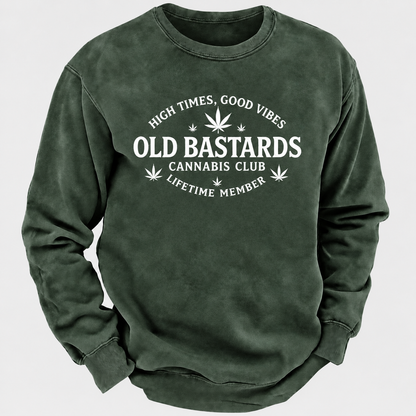 High Times, Good Vibes Old Bastards Cannabis Club Lifetime Member Sweatshirts