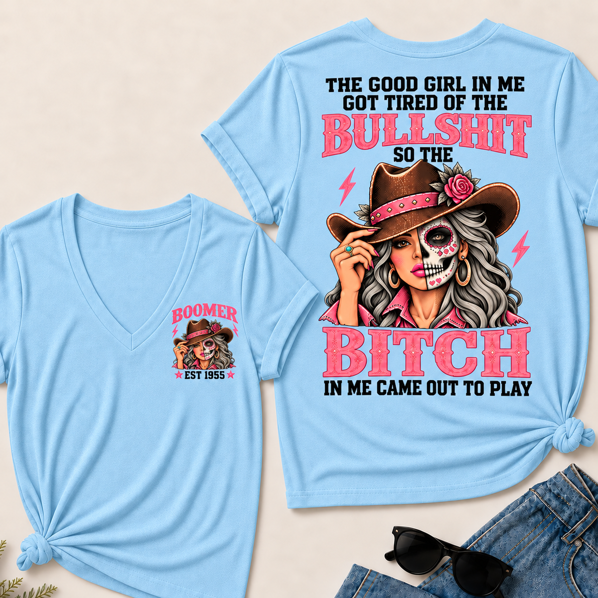 The Good Girl In Me Got Tired Of The Bullshit T-Shirt, Boomer Est 1955 Sugar Skull Cowgirl V-Neck Tee