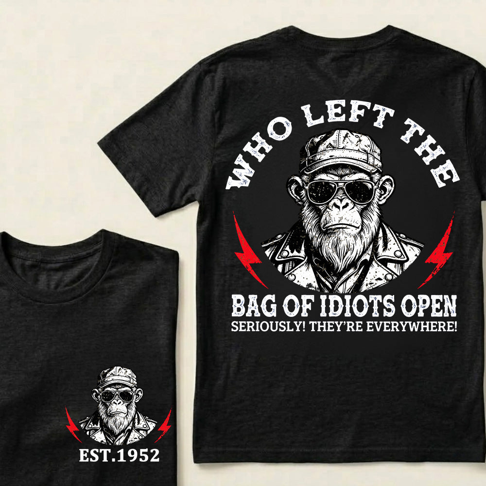 Who Left The Bag Of Idiots Open Custom Est.Year T-Shirt