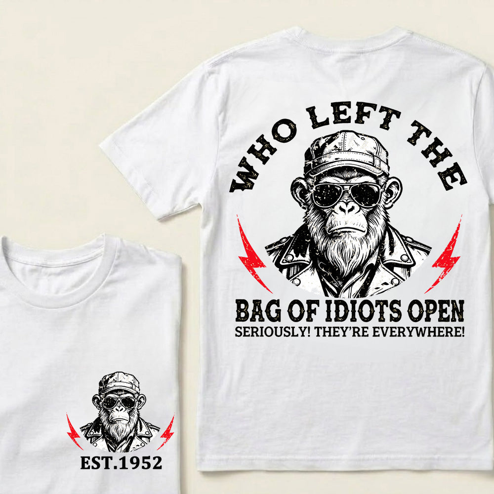 Who Left The Bag Of Idiots Open Custom Est.Year T-Shirt
