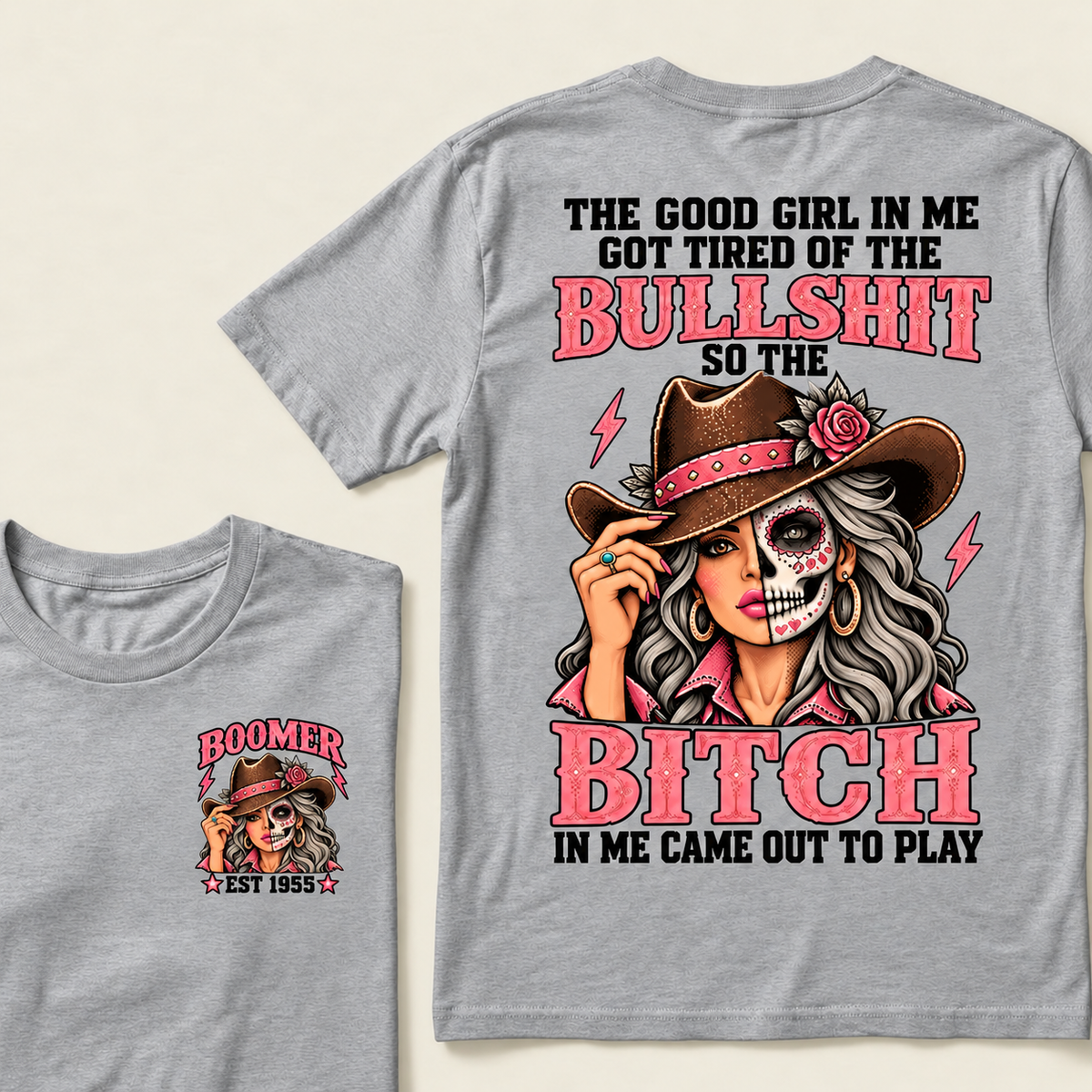 The Good Girl In Me Got Tired Of The Bullshit T-Shirt, Boomer Est 1955 Sugar Skull Cowgirl Tee