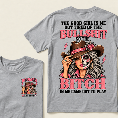 The Good Girl In Me Got Tired Of The Bullshit T-Shirt, Boomer Est 1955 Sugar Skull Cowgirl Tee