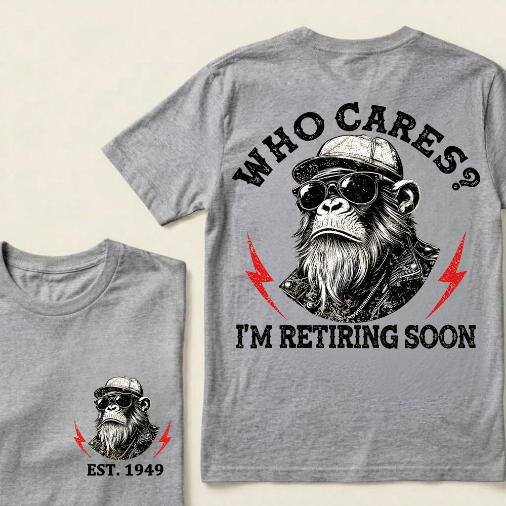 Who cares? I'm Retiring Soon Custom Est.Year T-Shirt