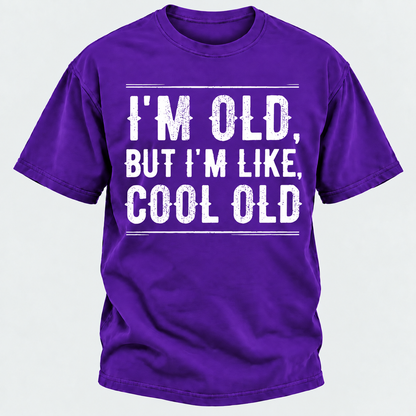 I'm Old But I'm Like Cool Old T-shirts