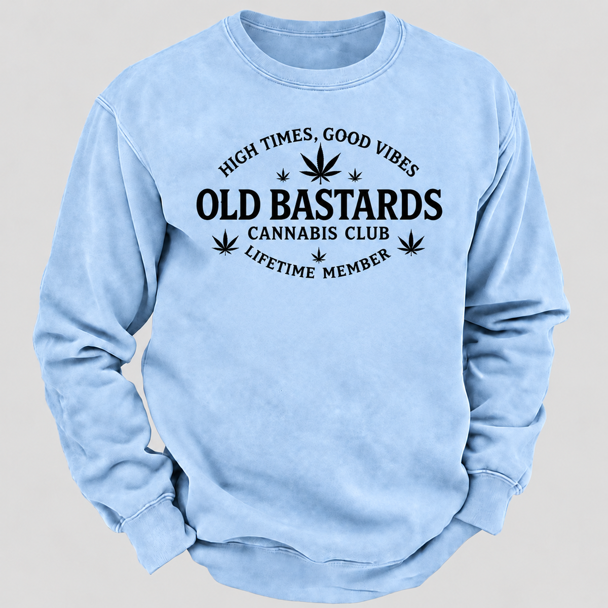 High Times, Good Vibes Old Bastards Cannabis Club Lifetime Member Sweatshirts