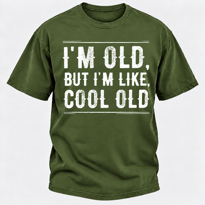 I'm Old But I'm Like Cool Old T-shirts