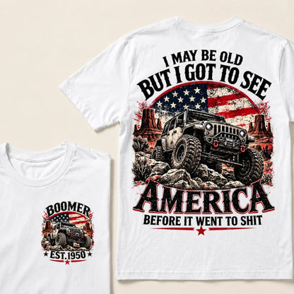 Boomer Est Year Offroad Jeep T-Shirt | I May Be Old But I Got To See America Before It Went To Shit