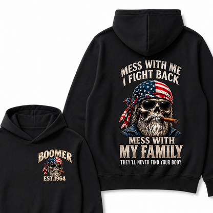 Mess With Me I Fight Back Mess With My Family They’ll Never Find Your Body Boomer Est. Year Hoodie