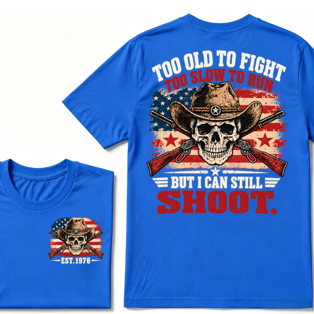 Too Old To Fight Too Slow To Run But I Can Still Shoot Cowboy Skull American Flag T-Shirt EST.Year Vintage Western Tee